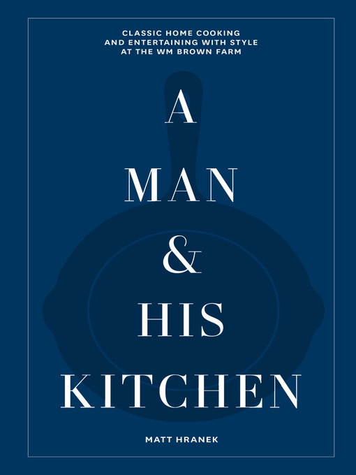 Title details for A Man & His Kitchen by Matt Hranek - Wait list